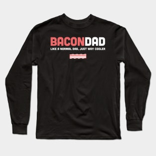 Funny Bacon Dad Design Long Sleeve T-Shirt